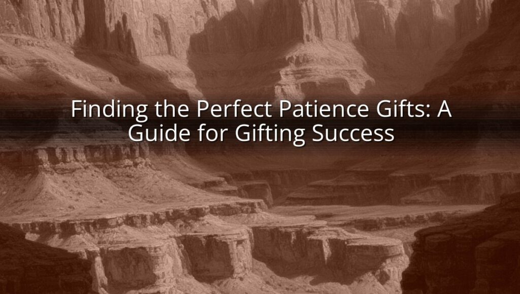 Finding the Perfect Patience Gifts: A Guide for Gifting Success