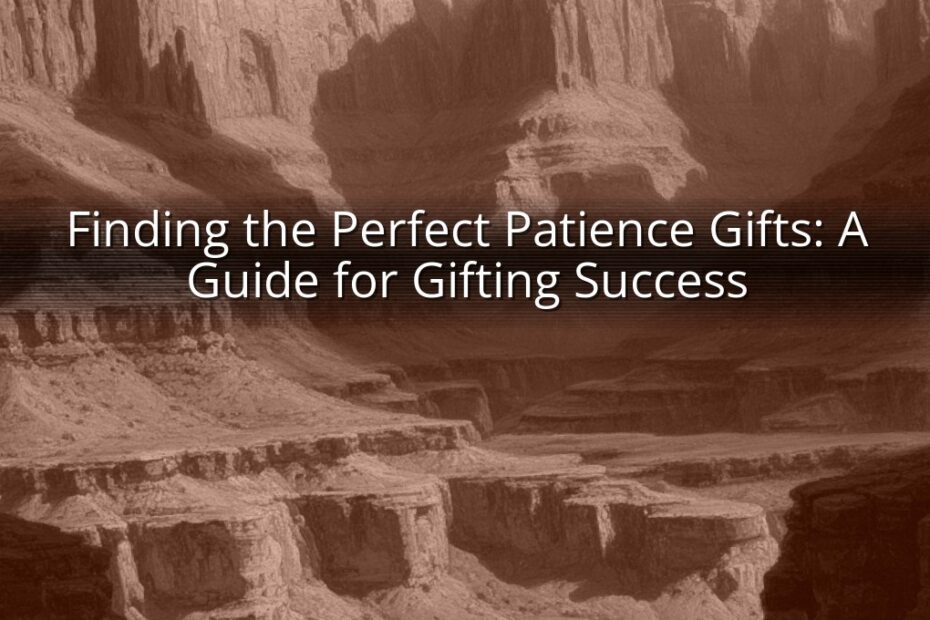 Finding the Perfect Patience Gifts: A Guide for Gifting Success