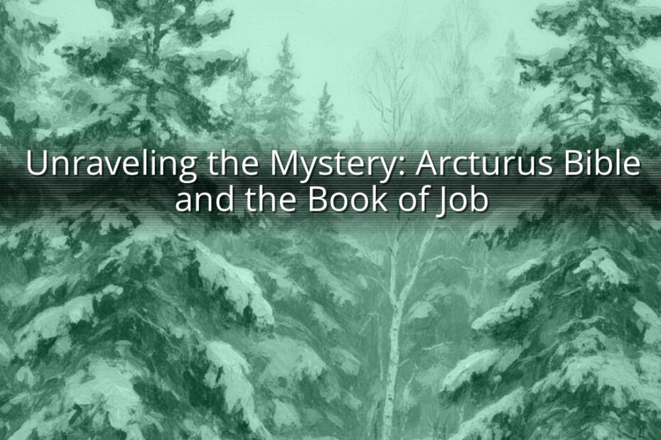 Unraveling the Mystery: Arcturus Bible and the Book of Job