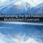 Understanding the Brit Hadasha: A Multifaceted Covenant Understanding the Brit Hadasha: A Multifaceted Covenant