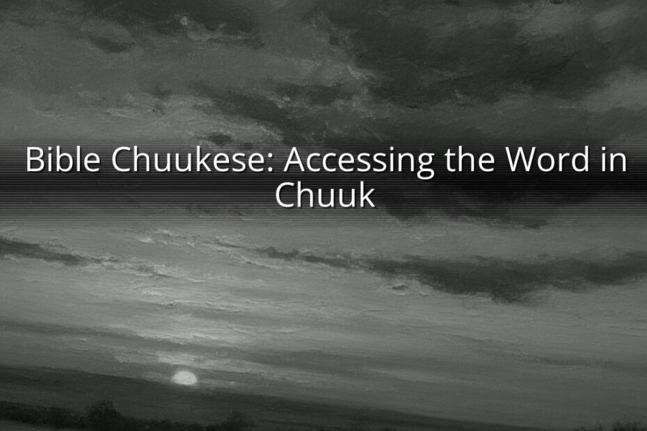 Bible Chuukese: Accessing the Word in Chuuk