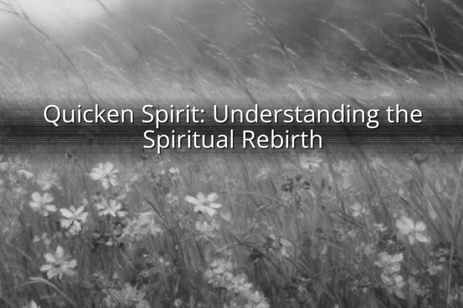 Quicken Spirit: Understanding the Spiritual Rebirth