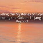 Unraveling the Mysteries of Gojoseon: Exploring the Gojeon 14 Jang and Beyond Unraveling the Mysteries of Gojoseon: Exploring the Gojeon 14 Jang and Beyond