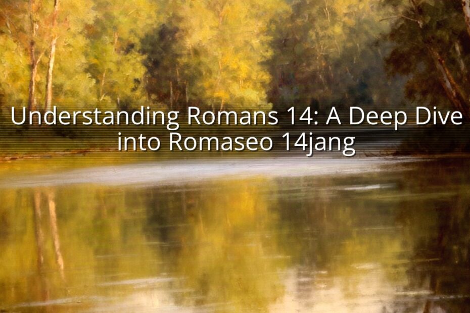 Understanding Romans 14: A Deep Dive into Romaseo 14jang