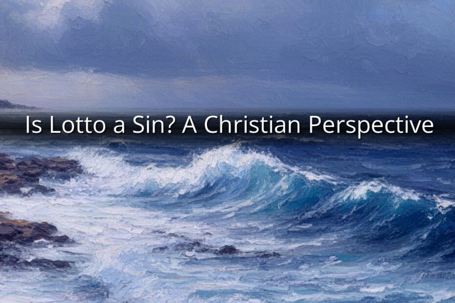 Is Lotto a Sin? A Christian Perspective