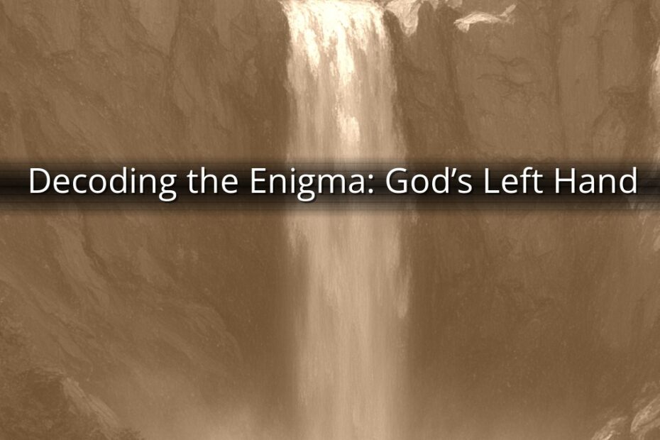 Decoding the Enigma: God’s Left Hand