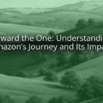 Toward the One: Understanding Amazon's Journey and Its Impact Toward the One: Understanding Amazon’s Journey and Its Impact