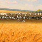 Decoding the Mystery: Hi Ian I I Ian – Understanding Online Communication Cues