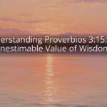 Understanding Proverbios 3:15: The Inestimable Value of Wisdom
