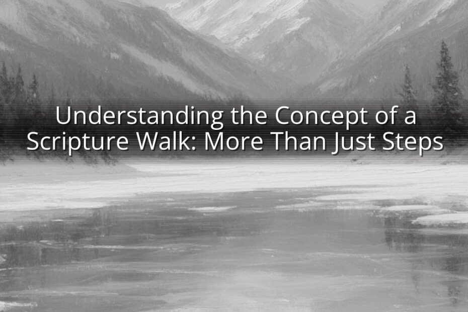Understanding the Concept of a Scripture Walk: More Than Just Steps