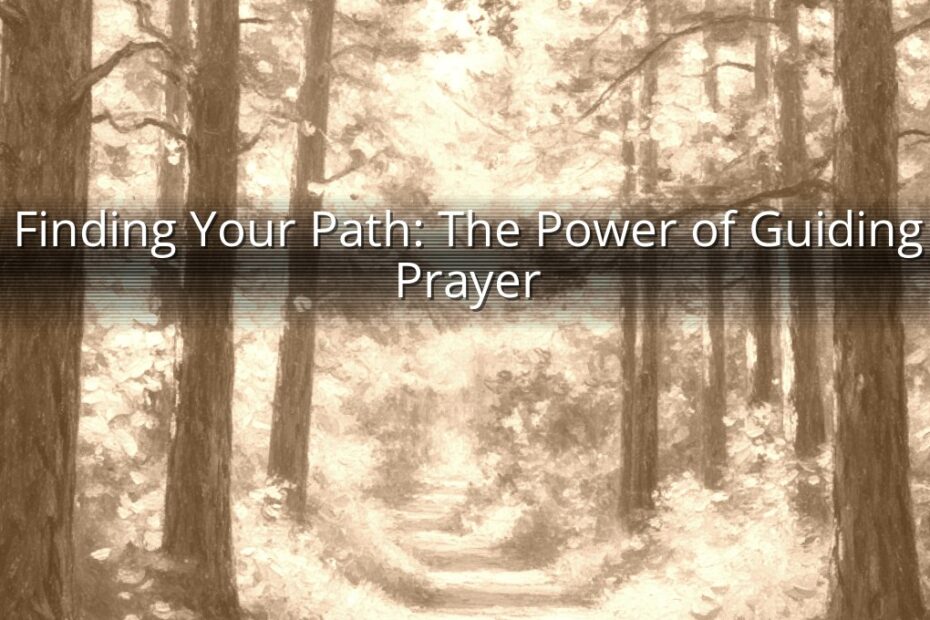 Finding Your Path: The Power of Guiding Prayer