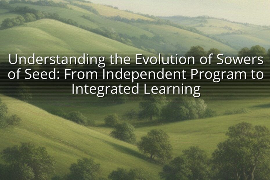 Understanding the Evolution of Sowers of Seed: From Independent Program to Integrated Learning