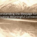 Understanding the Message for Me: Cultivating Meaningful Connections Understanding the Message for Me: Cultivating Meaningful Connections