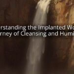 Understanding the Implanted Word: A Journey of Cleansing and Humility