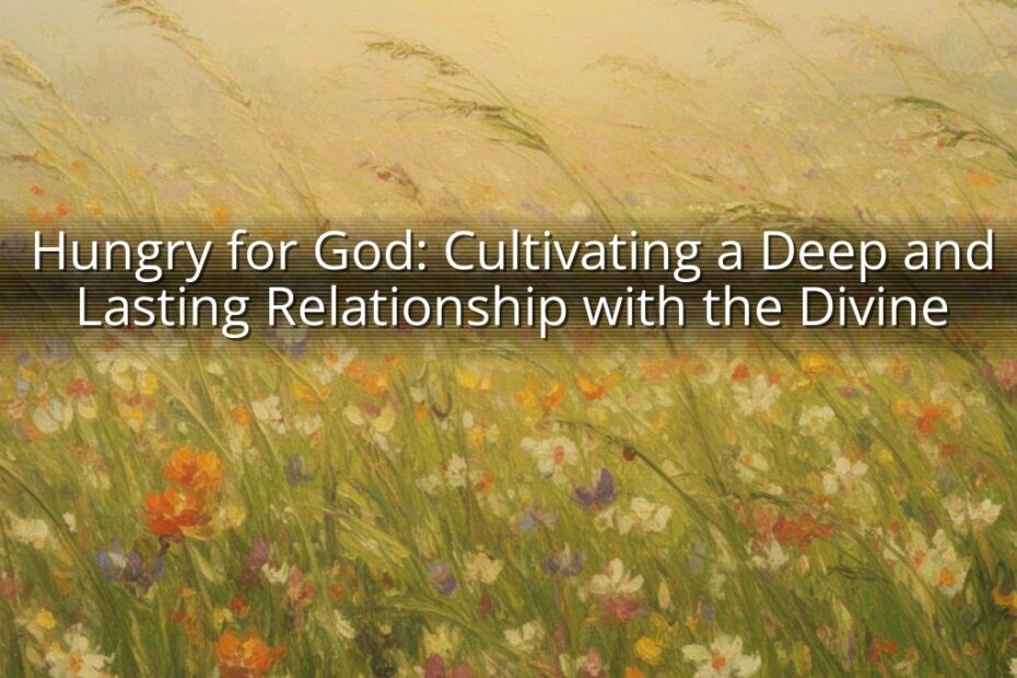 Hungry for God: Cultivating a Deep and Lasting Relationship with the Divine