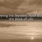 Unraveling the Mystery: Abiel Bible and the Book of Life