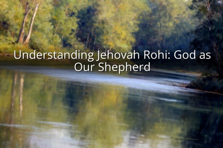 Understanding Jehovah Rohi: God as Our Shepherd