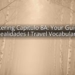 Mastering Capitulo 8A: Your Guide to Realidades I Travel Vocabulary