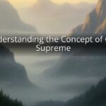 Understanding the Concept of God Supreme Understanding the Concept of God Supreme