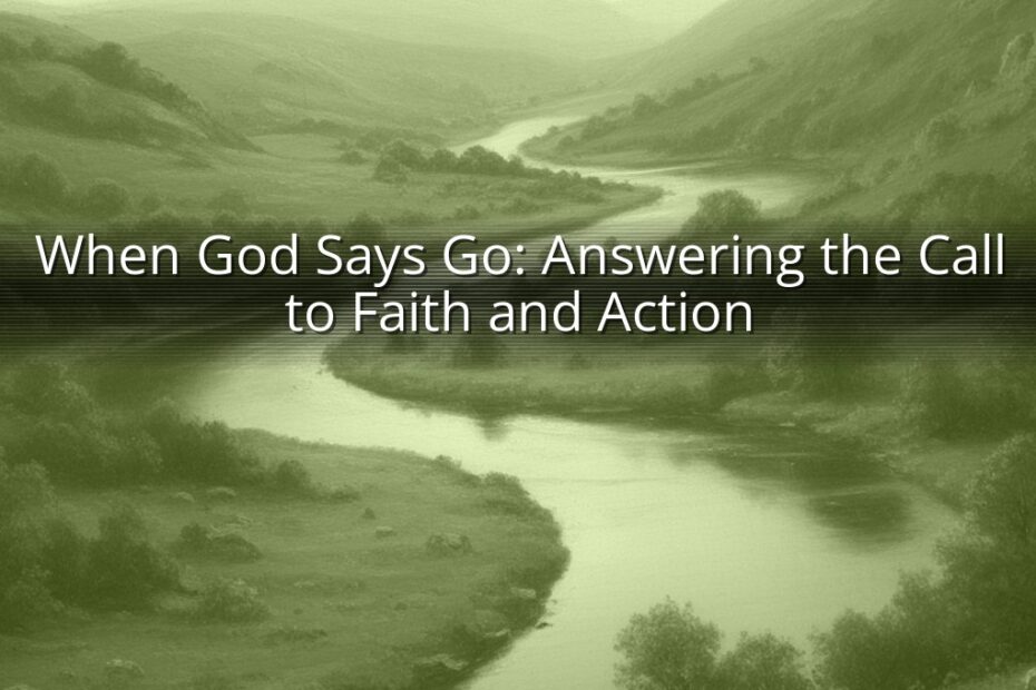 When God Says Go: Answering the Call to Faith and Action