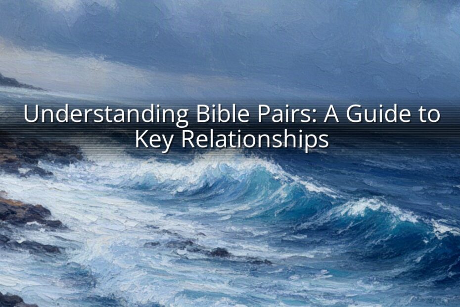 Understanding Bible Pairs: A Guide to Key Relationships