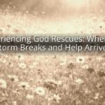 Experiencing God Rescues: When the Storm Breaks and Help Arrives Experiencing God Rescues: When the Storm Breaks and Help Arrives
