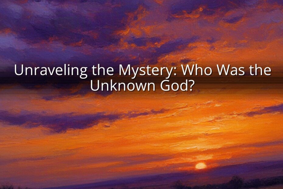 Unraveling the Mystery: Who Was the Unknown God?