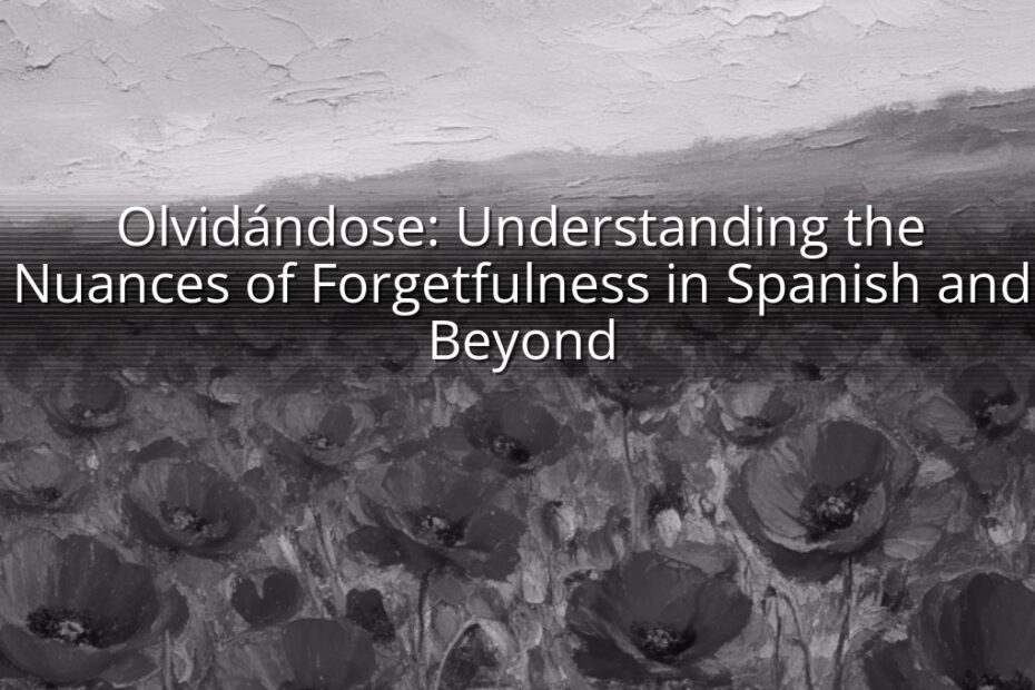 Olvidándose: Understanding the Nuances of Forgetfulness in Spanish and Beyond