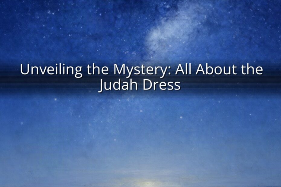 Unveiling the Mystery: All About the Judah Dress