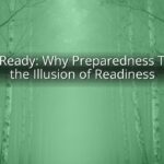 Being Ready: Why Preparedness Trumps the Illusion of Readiness