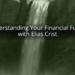 Understanding Your Financial Future with Elias Crist Understanding Your Financial Future with Elias Crist