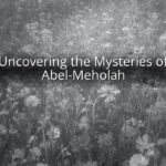 Uncovering the Mysteries of Abel-Meholah