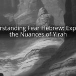 Understanding Fear Hebrew: Exploring the Nuances of Yirah