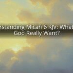 Understanding Micah 6 KJV: What Does God Really Want?
