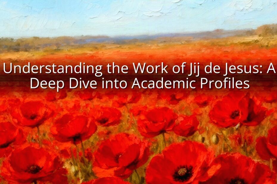 Understanding the Work of Jij de Jesus: A Deep Dive into Academic Profiles