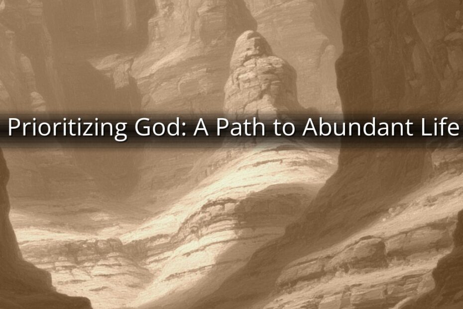 Prioritizing God: A Path to Abundant Life