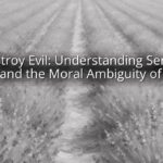 Destroy Evil: Understanding Serra's Grace and the Moral Ambiguity of Power Destroy Evil: Understanding Serra’s Grace and the Moral Ambiguity of Power