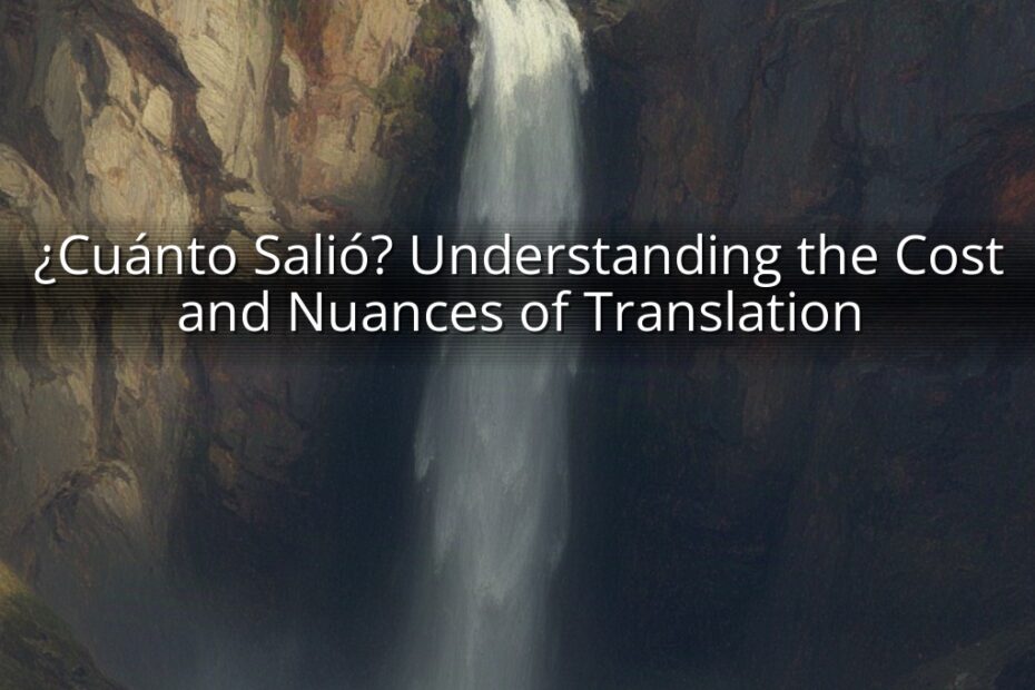 ¿Cuánto Salió? Understanding the Cost and Nuances of Translation