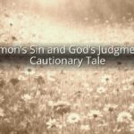 Solomon's Sin and God's Judgment: A Cautionary Tale Solomon’s Sin and God’s Judgment: A Cautionary Tale