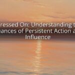 I Pressed On: Understanding the Nuances of Persistent Action and Influence