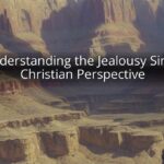 Understanding the Jealousy Sin: A Christian Perspective
