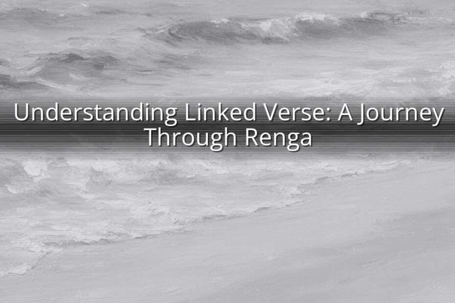 Understanding Linked Verse: A Journey Through Renga