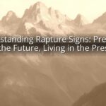 Understanding Rapture Signs: Preparing for the Future, Living in the Present