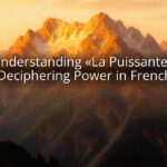 Understanding «La Puissante»: Deciphering Power in French