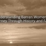 Understanding Barren Women: A Journey Through History and Faith Understanding Barren Women: A Journey Through History and Faith