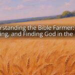 Understanding the Bible Farmer: Faith, Farming, and Finding God in the Fields