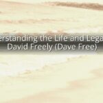 Understanding the Life and Legacy of David Freely (Dave Free)