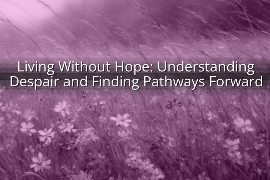 Living Without Hope: Understanding Despair and Finding Pathways Forward