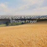 Petitioning God: A Six-Step Guide to Effective Prayer Petitioning God: A Six-Step Guide to Effective Prayer