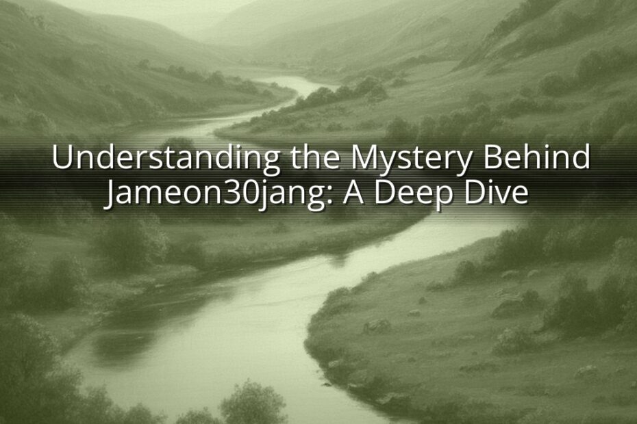 Understanding the Mystery Behind Jameon30jang: A Deep Dive